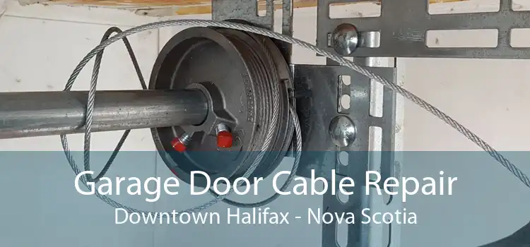 Garage Door Cable Repair Downtown Halifax - Nova Scotia