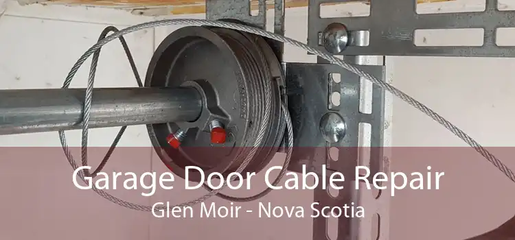Garage Door Cable Repair Glen Moir - Nova Scotia