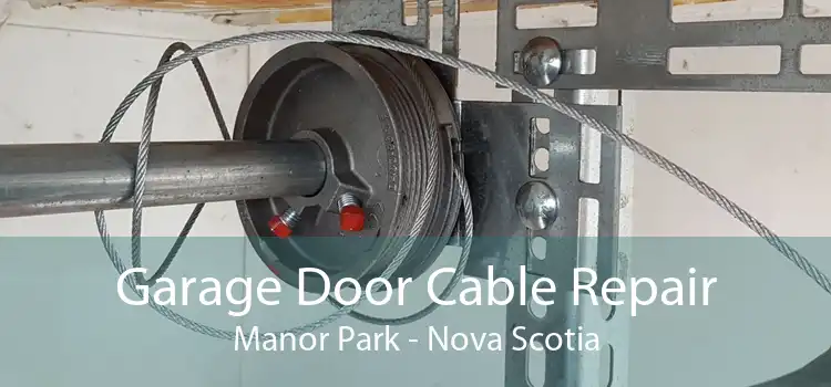 Garage Door Cable Repair Manor Park - Nova Scotia