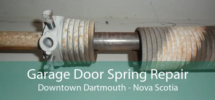 Garage Door Spring Repair Downtown Dartmouth - Nova Scotia