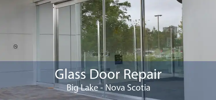 Glass Door Repair Big Lake - Nova Scotia