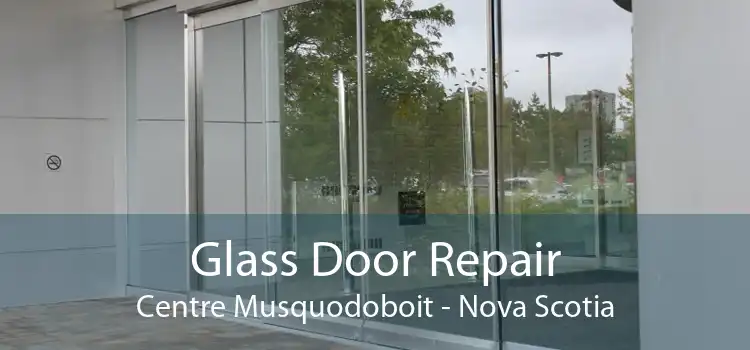 Glass Door Repair Centre Musquodoboit - Nova Scotia