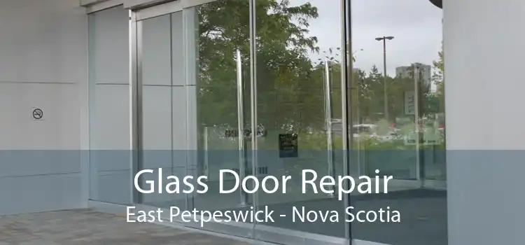 Glass Door Repair East Petpeswick - Nova Scotia