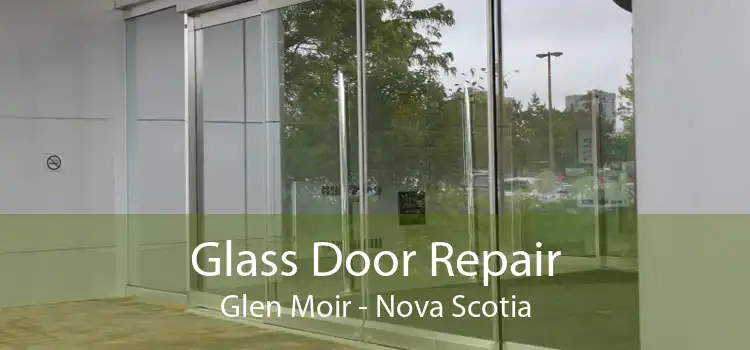 Glass Door Repair Glen Moir - Nova Scotia