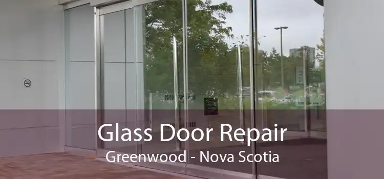 Glass Door Repair Greenwood - Nova Scotia