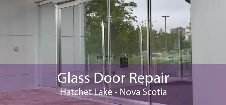 Glass Door Repair Hatchet Lake - Nova Scotia