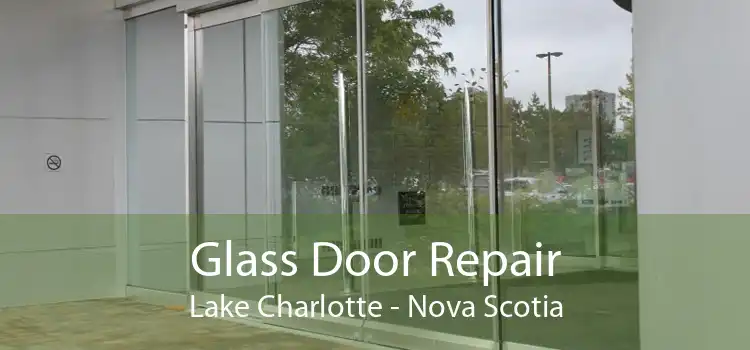 Glass Door Repair Lake Charlotte - Nova Scotia