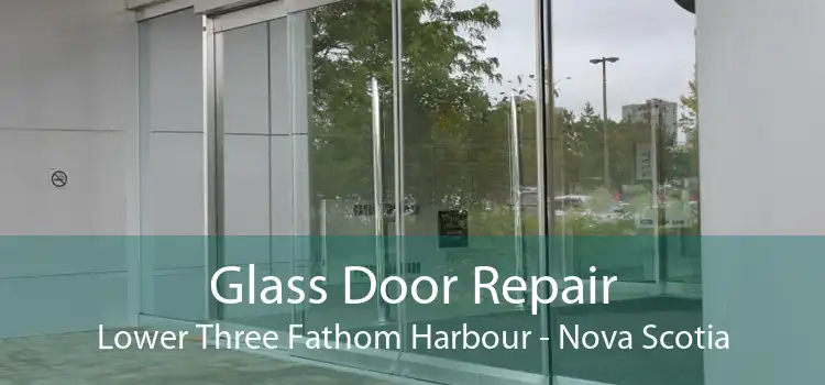 Glass Door Repair Lower Three Fathom Harbour - Nova Scotia