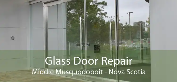 Glass Door Repair Middle Musquodoboit - Nova Scotia