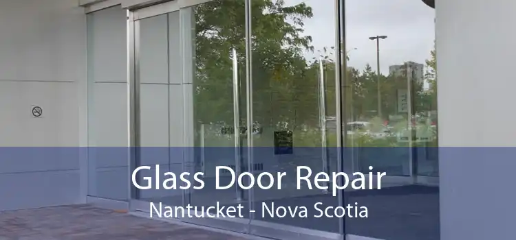 Glass Door Repair Nantucket - Nova Scotia