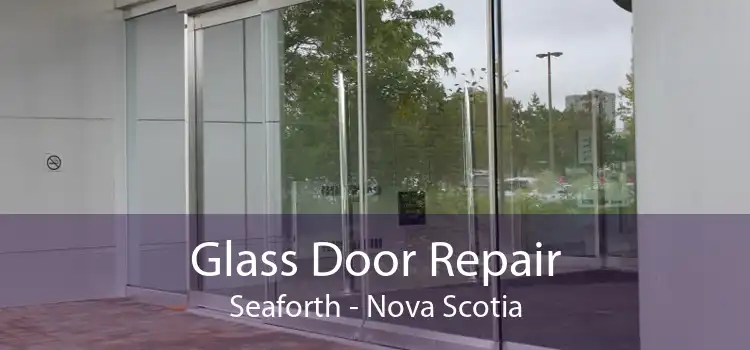 Glass Door Repair Seaforth - Nova Scotia