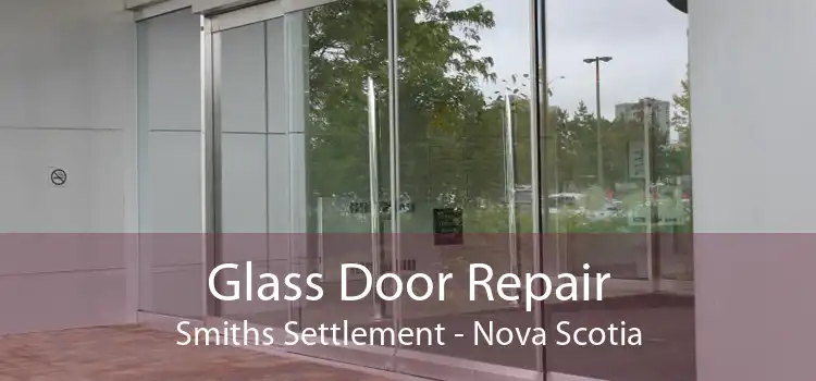 Glass Door Repair Smiths Settlement - Nova Scotia