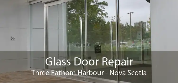 Glass Door Repair Three Fathom Harbour - Nova Scotia