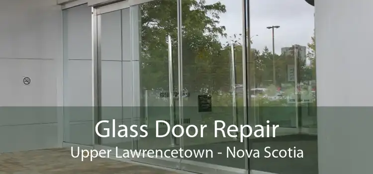Glass Door Repair Upper Lawrencetown - Nova Scotia