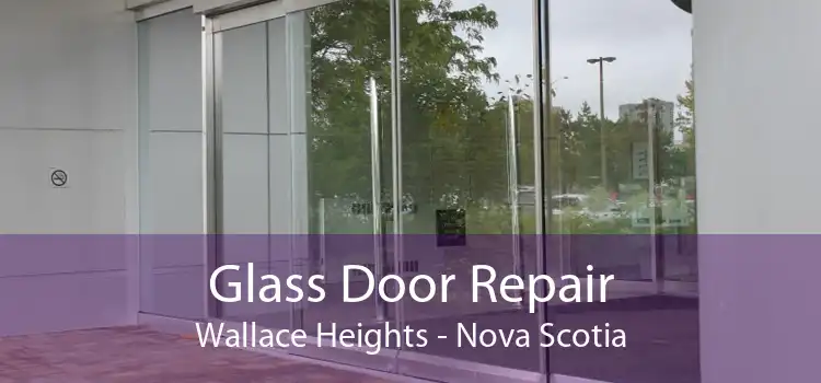Glass Door Repair Wallace Heights - Nova Scotia