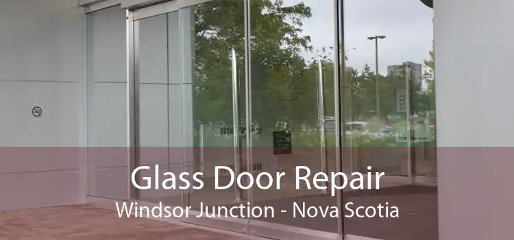 Glass Door Repair Windsor Junction - Nova Scotia