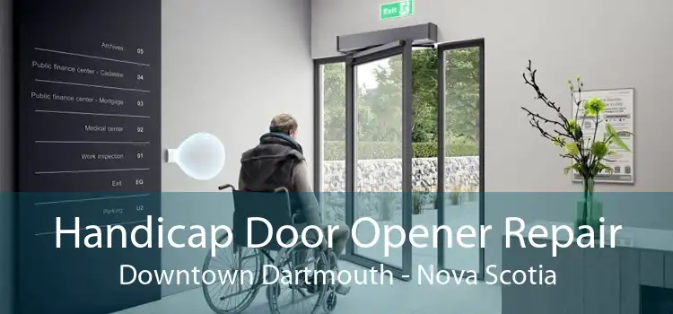 Handicap Door Opener Repair Downtown Dartmouth - Nova Scotia