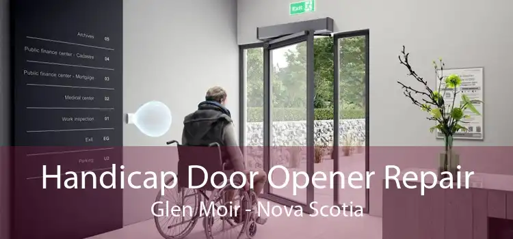 Handicap Door Opener Repair Glen Moir - Nova Scotia