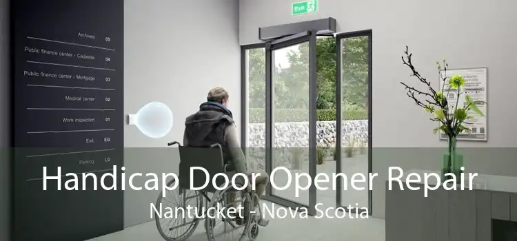 Handicap Door Opener Repair Nantucket - Nova Scotia