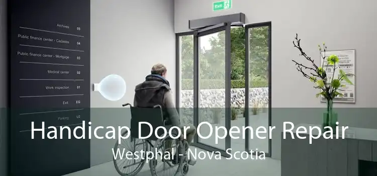 Handicap Door Opener Repair Westphal - Nova Scotia