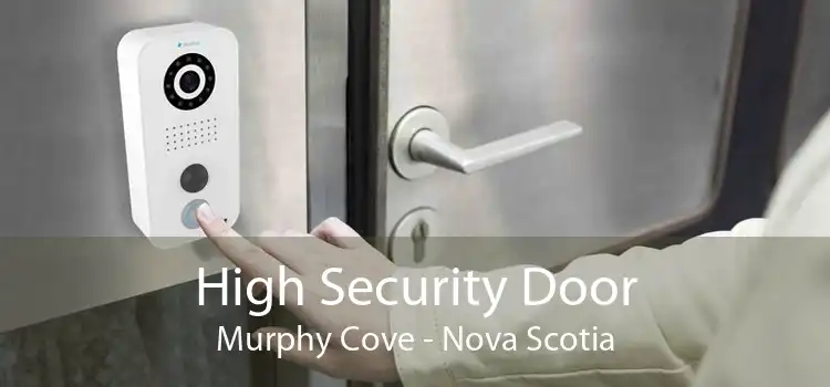 High Security Door Murphy Cove - Nova Scotia
