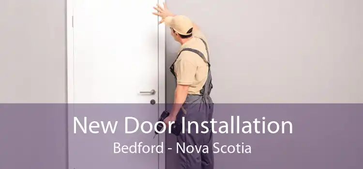 New Door Installation Bedford - Nova Scotia