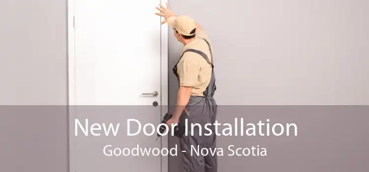 New Door Installation Goodwood - Nova Scotia