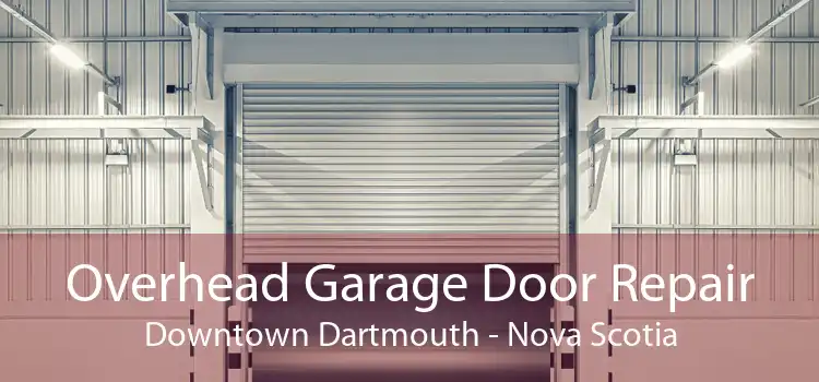 Overhead Garage Door Repair Downtown Dartmouth - Nova Scotia