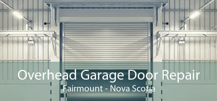 Overhead Garage Door Repair Fairmount - Nova Scotia