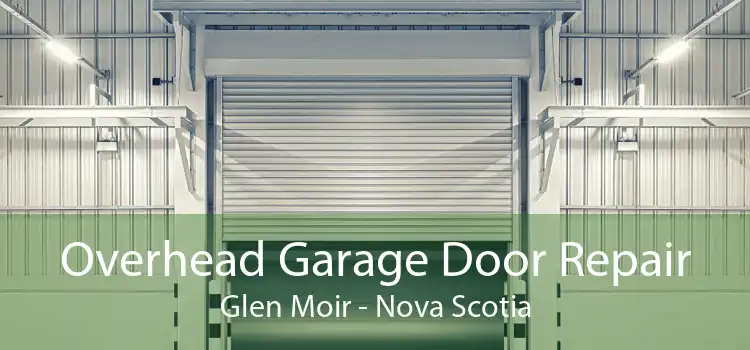 Overhead Garage Door Repair Glen Moir - Nova Scotia