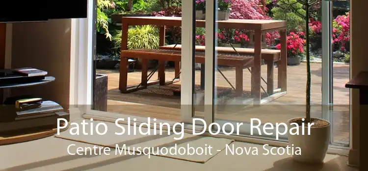 Patio Sliding Door Repair Centre Musquodoboit - Nova Scotia