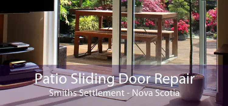 Patio Sliding Door Repair Smiths Settlement - Nova Scotia