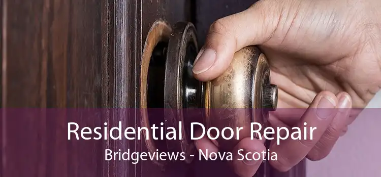 Residential Door Repair Bridgeviews - Nova Scotia