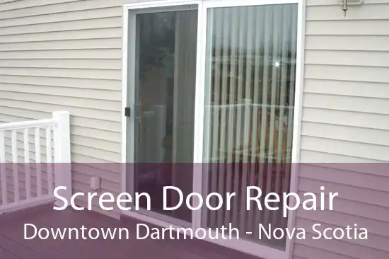 Screen Door Repair Downtown Dartmouth - Nova Scotia