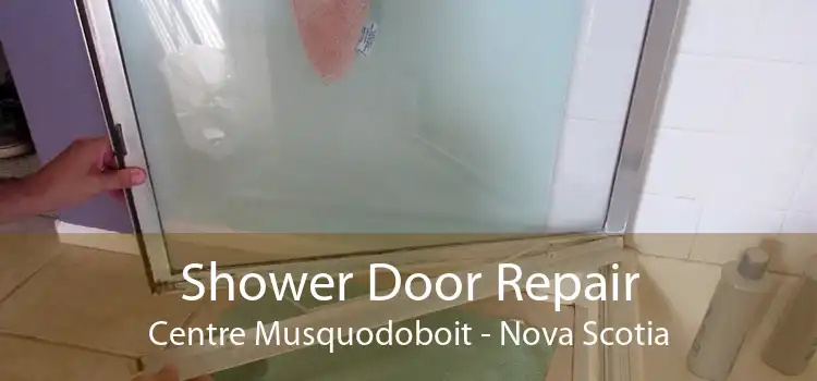 Shower Door Repair Centre Musquodoboit - Nova Scotia