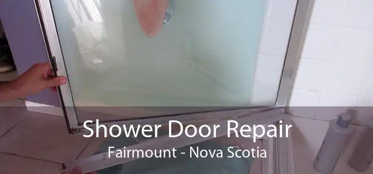 Shower Door Repair Fairmount - Nova Scotia
