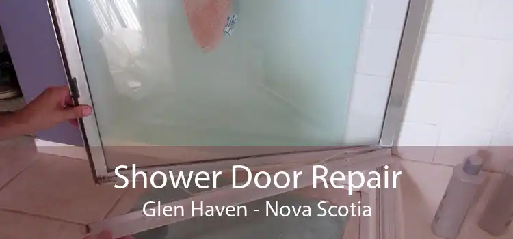 Shower Door Repair Glen Haven - Nova Scotia