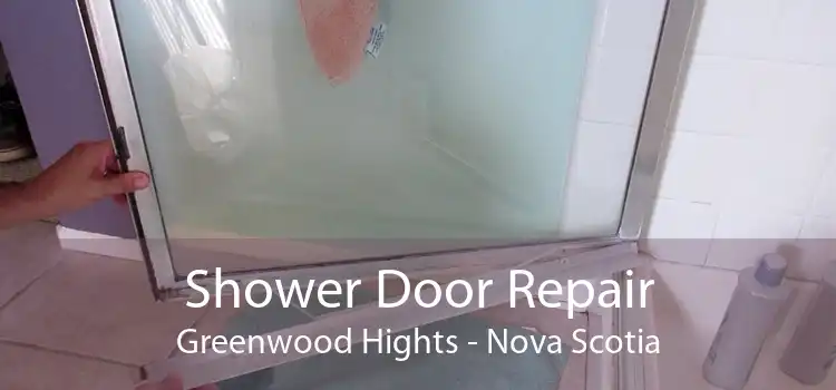 Shower Door Repair Greenwood Hights - Nova Scotia