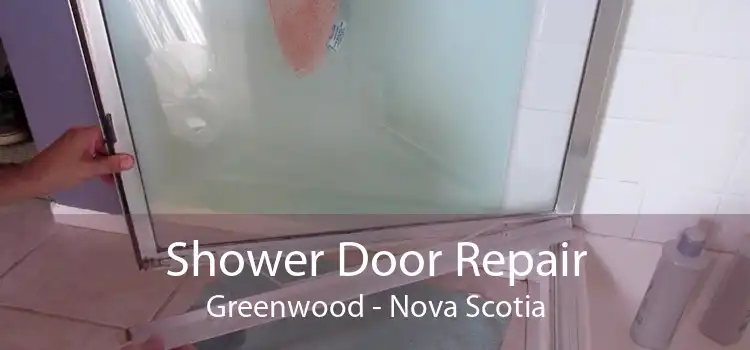 Shower Door Repair Greenwood - Nova Scotia