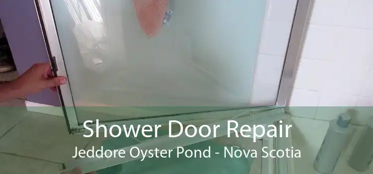 Shower Door Repair Jeddore Oyster Pond - Nova Scotia