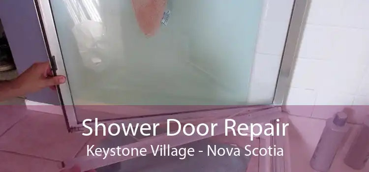 Shower Door Repair Keystone Village - Nova Scotia