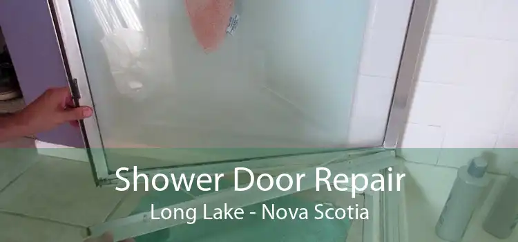Shower Door Repair Long Lake - Nova Scotia