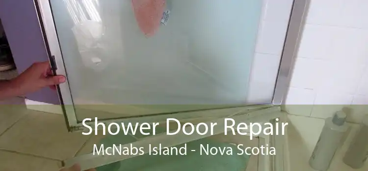Shower Door Repair McNabs Island - Nova Scotia