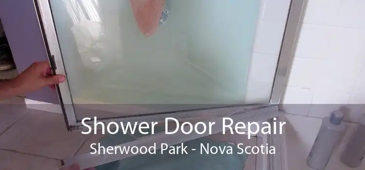 Shower Door Repair Sherwood Park - Nova Scotia