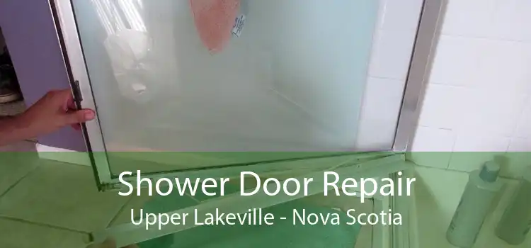 Shower Door Repair Upper Lakeville - Nova Scotia