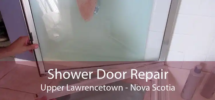 Shower Door Repair Upper Lawrencetown - Nova Scotia
