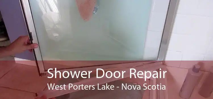 Shower Door Repair West Porters Lake - Nova Scotia