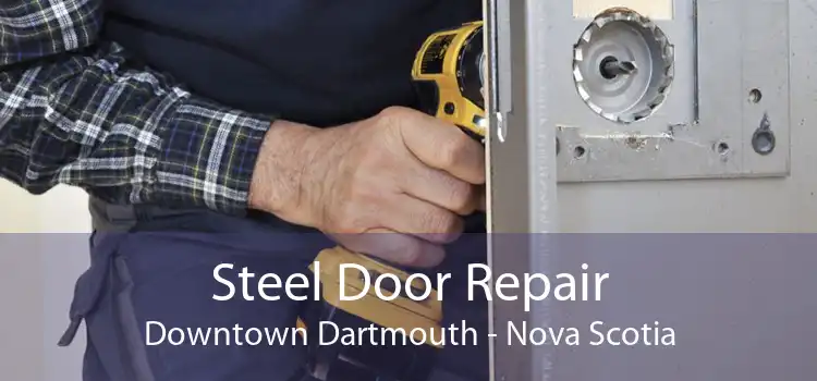 Steel Door Repair Downtown Dartmouth - Nova Scotia