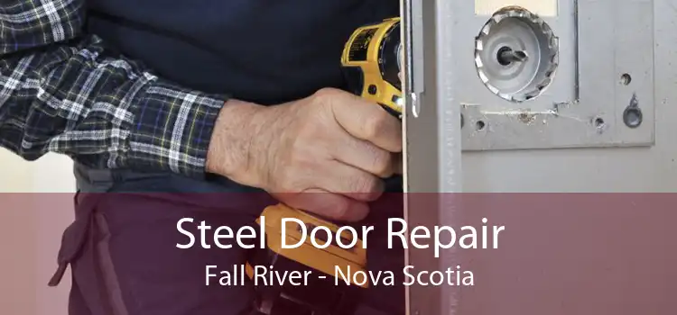Steel Door Repair Fall River - Nova Scotia