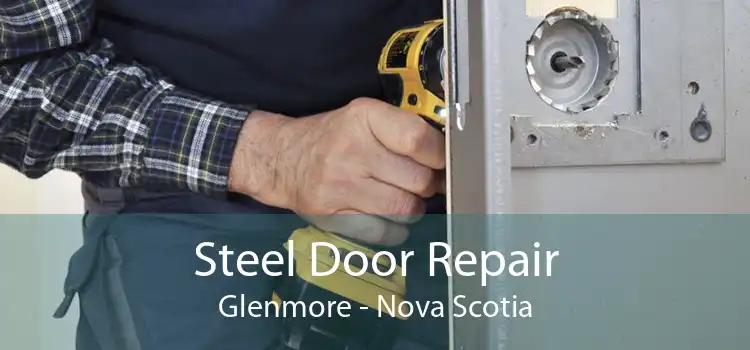 Steel Door Repair Glenmore - Nova Scotia